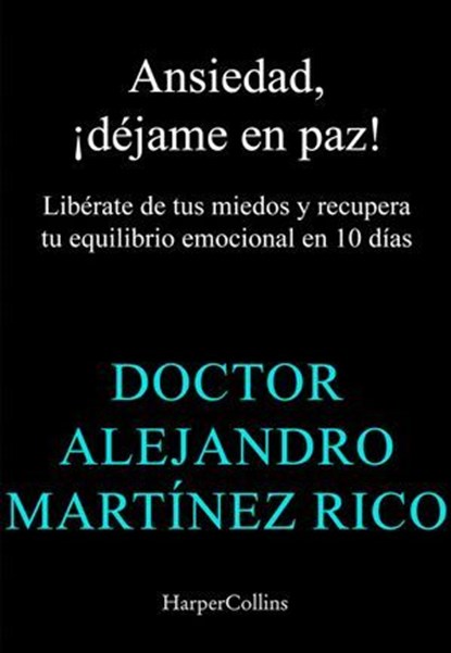 Ansiedad, ¡déjame en paz!, Dr. Alejandro Martínez Rico - Ebook - 9788419809841