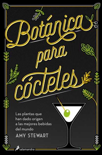 Botánica Para Cócteles. Las Plantas Que Han Dado Origen a Las Mejores Bebidas del Mundo / The Drunken Botanist, Amy Stewart - Paperback - 9788419851833