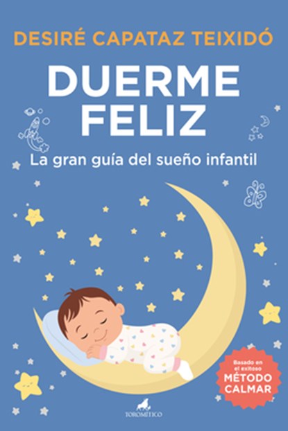 Duerme Feliz. La Gran Guia del Sueño Infantil, Desire Capataz Teixido - Paperback - 9788419962416
