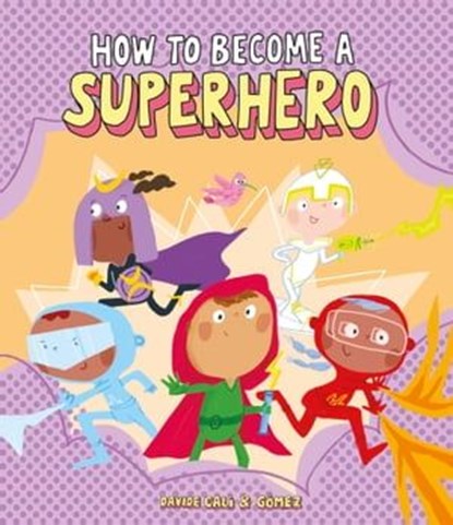 How to Become a Superhero, Davide Cali - Ebook - 9788419974334