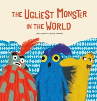 The Ugliest Monster In The World, Luis Amavisca - Ebook - 9788419974716