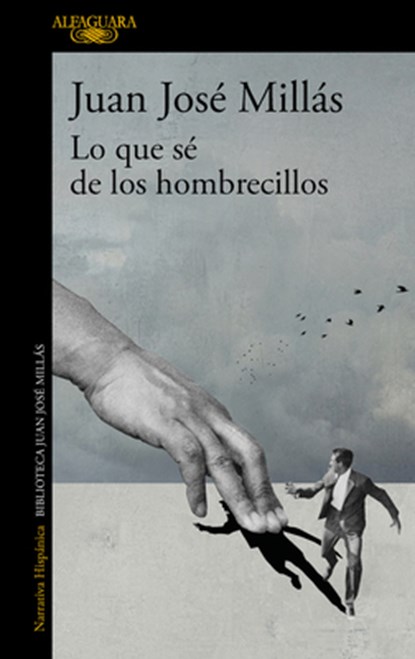 Lo Que Sé de Los Hombrecillos / What I Know of the Little Men, Juan José Millás - Paperback - 9788420475493