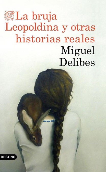 La bruja Leopoldina y otras historias reales, DELIBES,  Miguel - Gebonden - 9788423353880