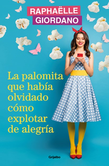 La Palomita Que Había Olvidado Cómo Explotar de Alegría / The Little Kettle Corn Who Forgot How to Burst with Joy, Raphaelle Giordano - Paperback - 9788425366239