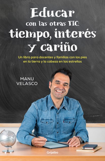Educar Con Las Otras Tic: Tiempo, Interés Y Cariño / Educate with the Other Tics: Time, Interest, and Caring, Manu Velasco - Paperback - 9788425367571