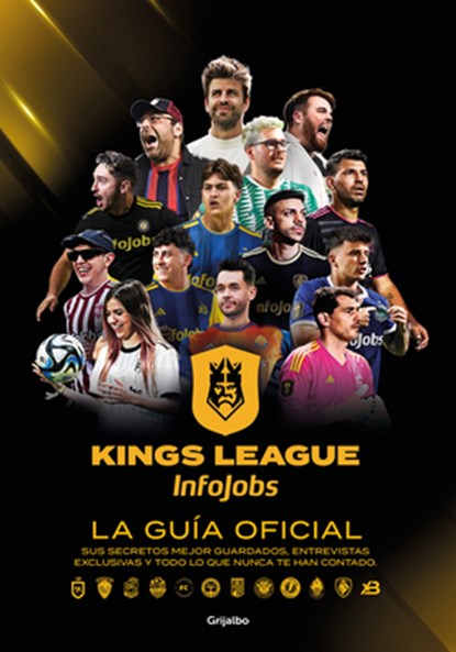 Kings League: La Guía Oficial: Sus Secretos Mejor Guardados, Entrevistas Exclusivas Y Todo Lo Que Nunca Te Han Contado / Kings League: The Official Gu, Kings League - Gebonden - 9788425367779