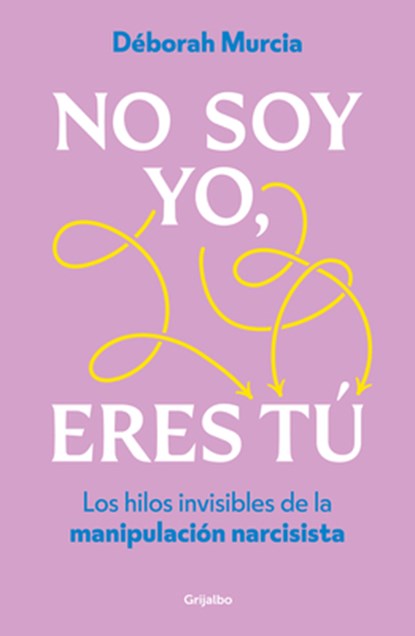 No Soy Yo, Eres Tú / It's Not Me, It's You, Déborah Murcia - Paperback - 9788425368042