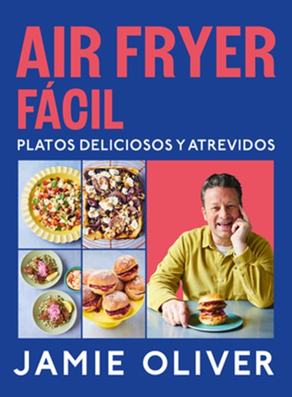 Air Fryer Fácil. Platos Deliciosos Y Atrevidos / Easy Air Fryer, Jamie Oliver - Gebonden - 9788425369858