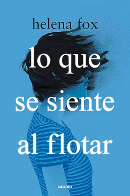 Lo Que Se Siente Al Flotar / How It Feels to Float, Helena Fox - Paperback - 9788427240988