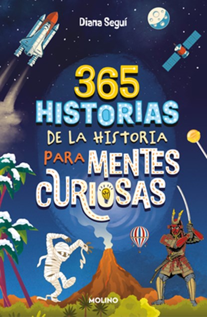 365 Historias de la Historia Para Mentes Curiosas: Los Datos, Las Anécdotas Y Los Secretos Mejor Guardados / 365 Stories of History for Curious Minds, Diana Seguí Jiménez - Paperback - 9788427241862