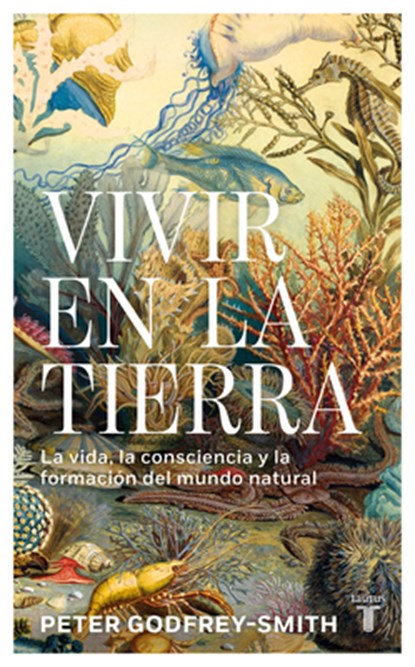 Vivir En La Tierra: La Vida, La Consciencia Y La Formación del Mundo Natural / Living on Earth, Peter Godfrey-Smith - Gebonden - 9788430627394