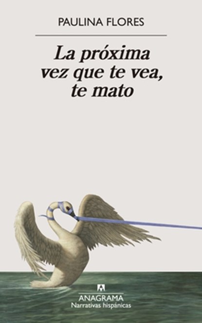 Próxima Vez Que Te Vea, Te Mato, La, Paulina Flores - Paperback - 9788433929679