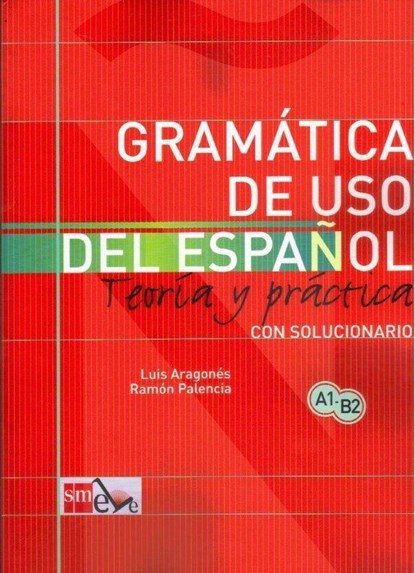 Gramatica de uso del Espanol - Teoria y practica, Luis Aragones ; Ramon Palencia - Paperback - 9788434893511