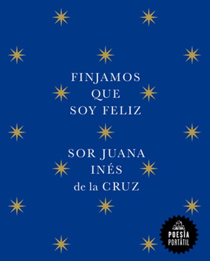Finjamos Que Soy Feliz / Let's Pretend I'm Happy, Juana Inés de la Cruz - Paperback - 9788439742609