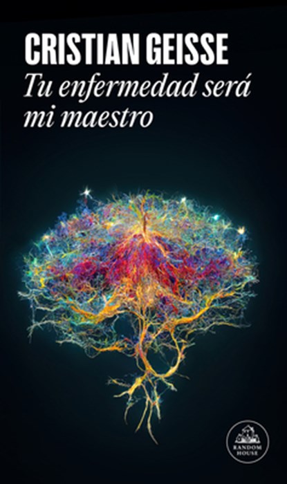 Tu Enfermedad Será Mi Maestro / Your Disease Will Teach Me, Cristian Geisse - Paperback - 9788439745402