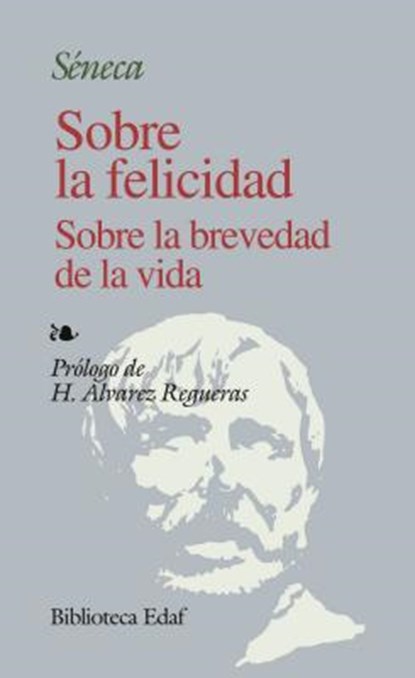 Sobre La Felicidad, Sobre La Brevedad de La Vida, Lucius Annaeus Seneca - Paperback - 9788441402225