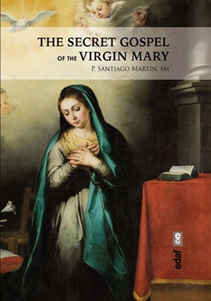 The Secret Gospel of the Virgin Mary, Santiago Martin - Paperback - 9788441442702