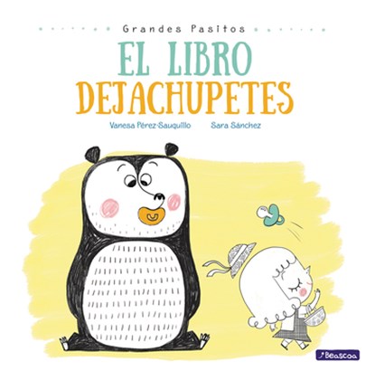 El Libro Dejachupetes / The Pacifier Give-Up Book, Vanesa Perez-Sauquillo - Gebonden - 9788448847876