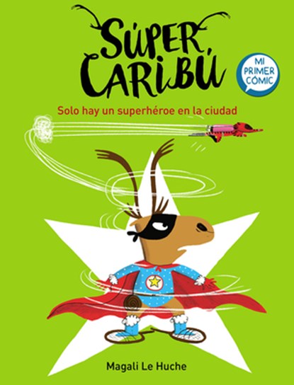 Super Caribú Solo Hay Un Superhéroe En La Ciudad / Super Caribou: There Is Only One Superhero in Town, Magali Le Huche - Gebonden - 9788448855284