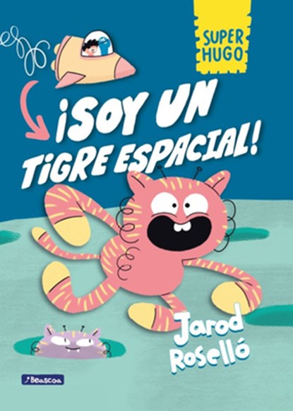 ¡Soy Un Tigre Espacial! / Super Magic Boy: I Am a Space Tiger, Jarod Roselló - Gebonden - 9788448868109