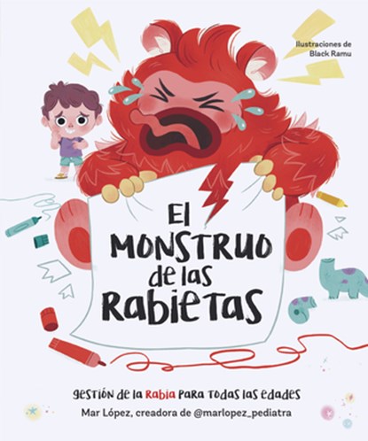 El Monstruo de Las Rabietas. Gestión de la Rabia Para Todas Las Edades / The Anger Monster, Mar López - Gebonden - 9788448870362