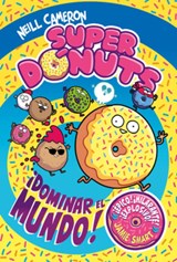 Superdónuts. ¡Dominar El Mundo! / Donut Squad: Take Over the World! - Neill Cameron - 9788448872960
