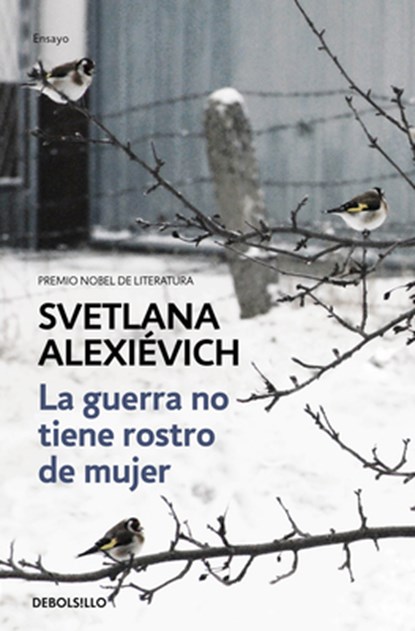 La Guerra No Tiene Rostro de Mujer / The Unwomanly Face of War: An Oral History of Women in World War II, Svetlana Alexievich - Paperback - 9788466338844