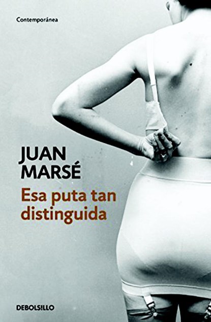 Esa puta tan distinguida, MARSÉ,  Juan - Paperback - 9788466339438