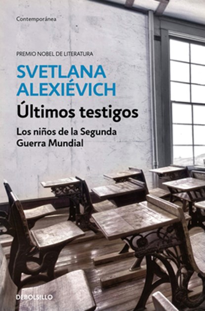 Últimos Testigos: Los Niños de la Segunda Guerra Mundial/ Secondhand Time: The Last of the Soviets: Los Niños de la Segunda Guerra Mundial, Svetlana Alexiévich - Paperback - 9788466341486