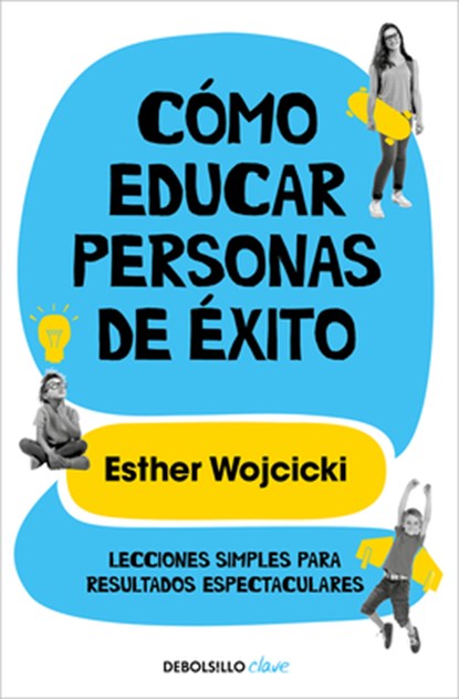 Wojcicki, E: Cómo Educar Personas de Éxito / How to Raise Su, Esther Wojcicki - Paperback - 9788466352277