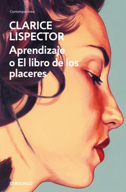 Aprendizaje O El Libro de Los Placeres / An Apprenticeship or the Book of Pleasures, Clarice Lispector - Paperback - 9788466381727