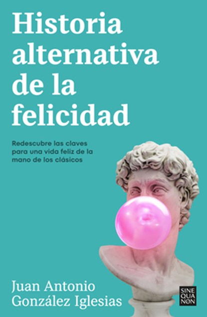 Historia Alternativa de la Felicidad / An Alternative History of Happiness, Juan Antonio González - Paperback - 9788466676090