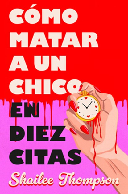 Cómo Matar a Un Chico En Diez Citas / How to Kill a Guy in Ten Dates, Shailee Thompson - Paperback - 9788466677837