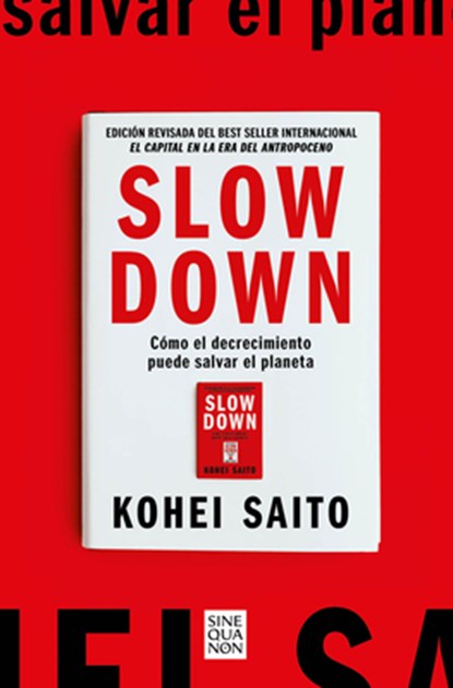 Slow Down. Cómo El Decrecimiento Puede Salvar El Planeta (Spanish Edition), Kohei Saito - Paperback - 9788466682237