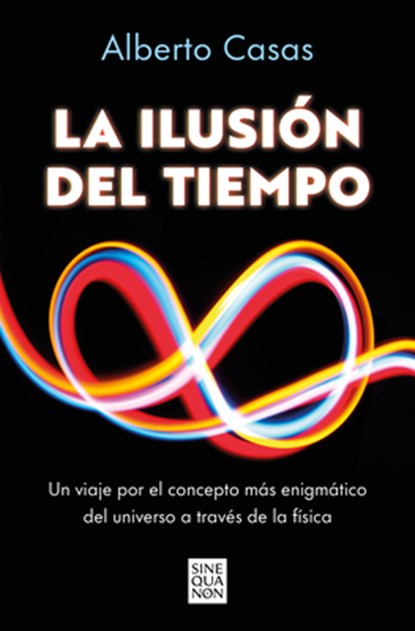 La Ilusión del Tiempo / The Illusion of Time, Alberto Casas - Paperback - 9788466682244