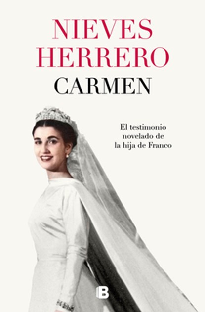 Carmen. El Testimonio Novelado de la Hija de Franco / The Fictionalized Testimony of Franco's Daughter, Nieves Herrero - Paperback - 9788466682251