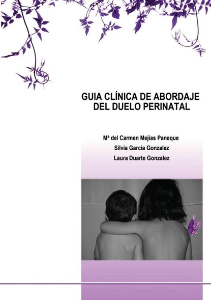 Guia Clinica de Abordaje del Duelo Perinatal, Laura Gonzalez Duarte ; Silvia Gonzalez Garcia ; Ma Paneque del Carmen Mejias - Paperback - 9788468606873