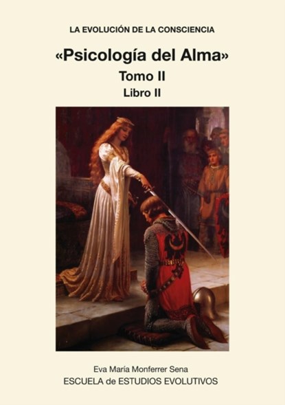 LA EVOLUCION DE LA CONSCIENCIA Psicologia del Alma Tomo II, Eva Sena Maria Monferrer - Paperback - 9788468652160
