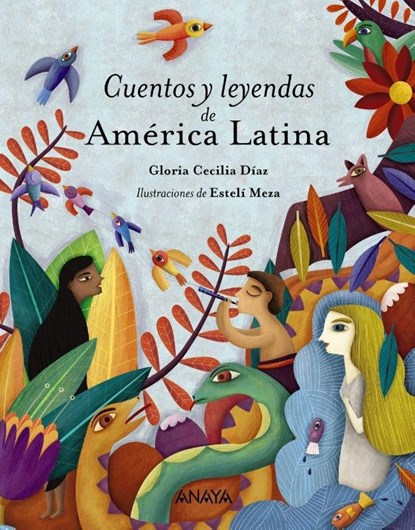 Díaz, G: Cuentos y leyendas de América Latina, Gloria Cecilia Díaz ; Estelí Meza - Paperback - 9788469836453