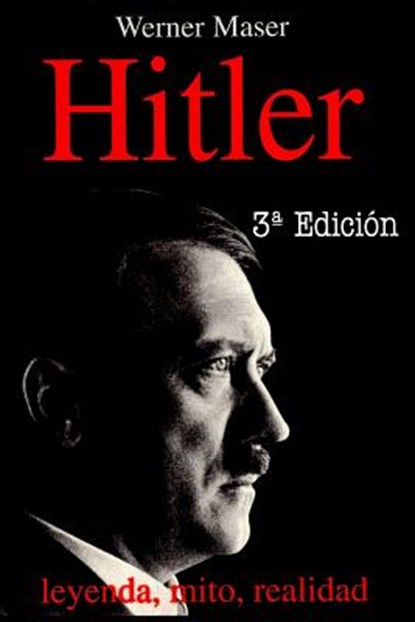Hitler: Leyenda, mito, realidad, Werner Maser - Paperback - 9788470021640