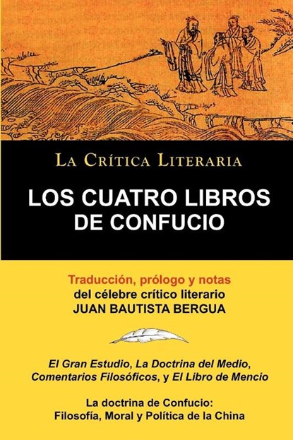 Los Cuatro Libros de Confucio, Confucio y Mencio, Coleccion La Critica Literaria Por El Celebre Critico Literario Juan Bautista Bergua, Ediciones Iber, Y Mencio Confucio y Mencio ; Juan Bautista (Ediciones Ibericas) Bergua ; Confucio Y Mencio - Paperback - 9788470831362