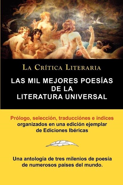 Las Mil Mejores Poesias de La Literatura Universal, Coleccion La Critica Literaria Por El Celebre Critico Literario Juan Bautista Bergua, Ediciones Ib, Juan Bautista (Ediciones Ibericas) Bergua ; Ediciones Ib Ricas - Paperback - 9788470831973