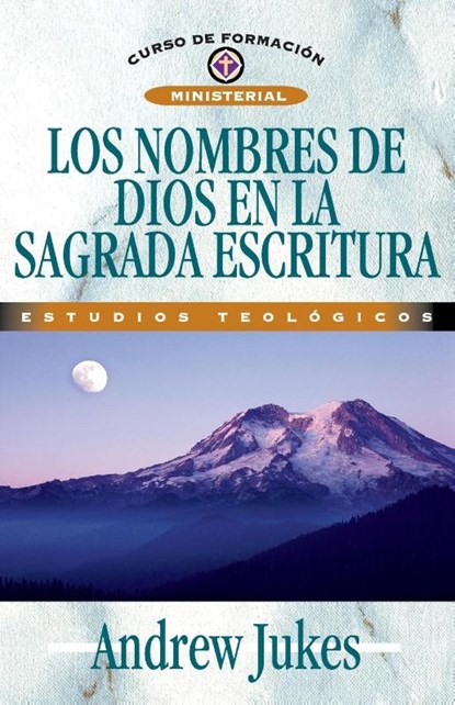 Los nombres de Dios en la sagrada Escritura, Andrew Jukes - Paperback - 9788476453049