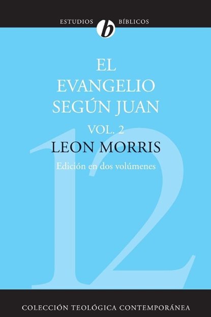 El Evangelio Segun Juan, Volumen Segundo = The Gospel According to John, Volume 2, Leon Morris - Paperback - 9788482674308