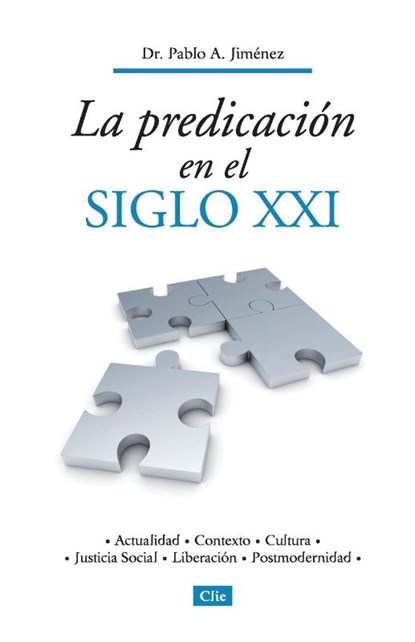 La Predicacion En El Siglo XXI, Pablo A Jimenez - Paperback - 9788482674759