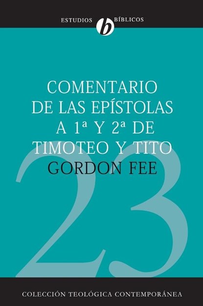 Comentario de Las Epistolas 1 Y 2 de Timoteo Y Tito, Dr Gordon D Fee - Paperback - 9788482675213