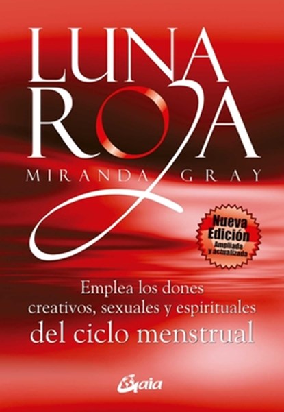 Gray, M: Luna roja : emplea los dones creativos, sexuales y, Miranda Gray - Paperback - 9788484453307