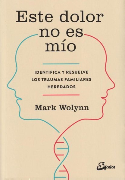 Wolynn, M: Este Dolor No Es Mío, Mark Wolynn - Paperback - 9788484456810