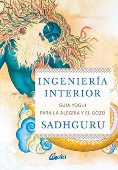 Vasudev, J: Ingeniería interior : guía yogui para alcanzar l, Jaggi Vasudev ; Sadhguru - Paperback - 9788484457435