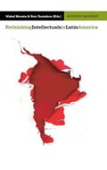 Rethinking Intellectuals in Latin America | Mabel Morana ; Bret Darin Gustafson | 